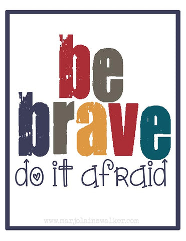 Be Brave Do It Afraid Print